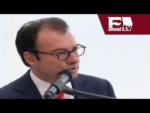 Reformas estructurales harán crecer a México: Luis Videgaray / Excélsior informa