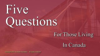 Five Questions For Those Living In Canada