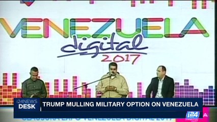 i24NEWS DESK | Trump mulling military option on Venezuela | Friday, August 11th 2017