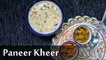 Paneer Kheer Recipe | पनीर की खीर रेसिपी | How To Make Paneer Ki Kheer | Boldsky