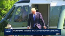 i24NEWS DESK | Trump says mulling 'military option' on Venezuela | Saturday, August 12th 2017