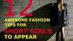 12 Awesome Fashion Tips For Short Girls To Appear Taller | Selekt.in
