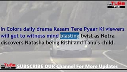 Kasam,12th Aug 2017 News, Netra ,discovers, Natasha, being, Rishi and ,Tanu's ,child