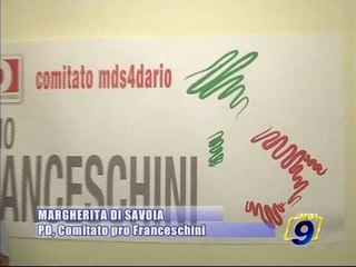 MARGHERITA DI SAVOIA.  PD, Comitato pro Franceschini