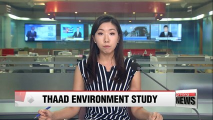 South Korea's THAAD environment study results to be disclosed late Saturday at site