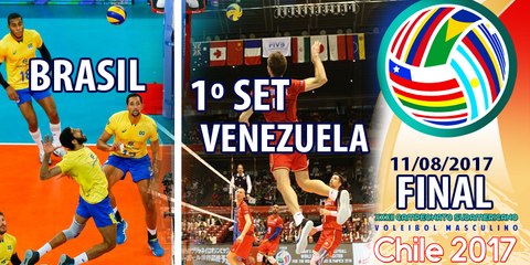 BRASIL X VENEZUELA - 1º SET FINAL - SUL AMERICANO - 11/08/2017