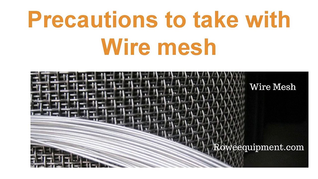 Precautions_to_take_with_Wire_mesh | Roweequipment