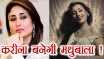 Kareena Kapoor Khan to play MADHUBALA in her Biopic | FilmiBeat