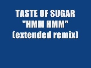 Taste of Sugar - Hmm Hmm