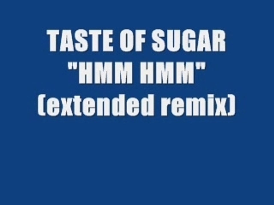 Taste of Sugar - Hmm Hmm