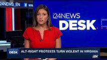 i24NEWS DESK | Alt-right protests turn violent in Virginia  | Saturday, August 12th 2017
