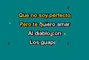 K-Paz De La Sierra - Al Diablo Con Los Guapos (Karaoke)