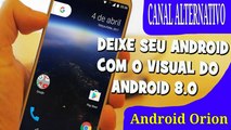 Como deixar seu celular igual ao Android 8.0 ORION muito fácil.