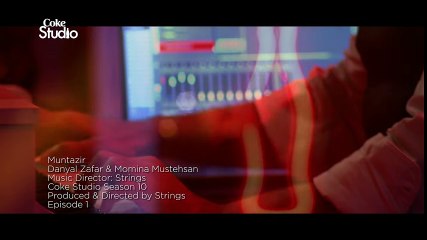 Danyal Zafar & Momina Mustehsan, Muntazir, Coke Studio Season 10, Episode 1