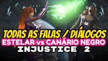 INJUSTICE 2 Todas as Falas entre ESTELAR e CANARIO NEGRO