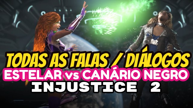 INJUSTICE 2 Todas as Falas entre ESTELAR e CANARIO NEGRO