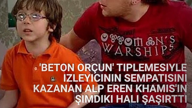 Beton Orçun Alp Eren Khamis şimdiki ve sonraki hali şaşırttı