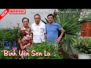 Bình Yên Sơn La - Tập 9 - Tân Hồng Thái Ký Sự Điện Biên 2017