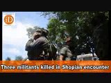 Three militants killed in Shopian encounter