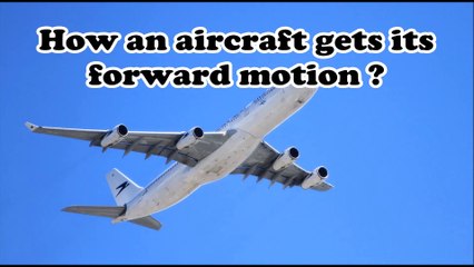 How-an-aircraft-gets-its-forward-motion ?