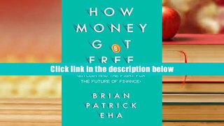 Books How Money Got Free: Bitcoin and the Fight for the Future of Finance Online PDF
