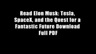 Read Elon Musk: Tesla, SpaceX, and the Quest for a Fantastic Future Download Full PDF