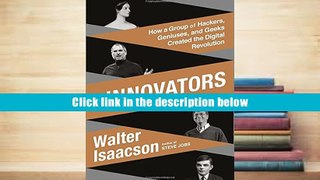 Read The Innovators: How a Group of Hackers, Geniuses, and Geeks Created the Digital Revolution