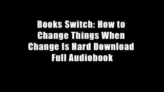 Books Switch: How to Change Things When Change Is Hard Download Full Audiobook