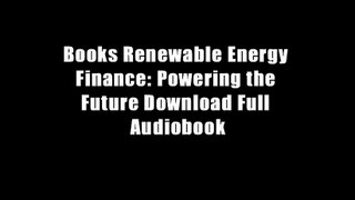 Books Renewable Energy Finance: Powering the Future Download Full Audiobook
