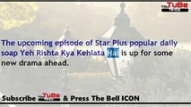 Yeh Rishta Kya Kehlata Hai,14th Aug 2017 News,Naksh promise,of love protection,to Keerti Aditya envi