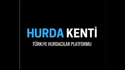 HURDA KENTi TÜRKİYE HURDACILARI AÇILDI