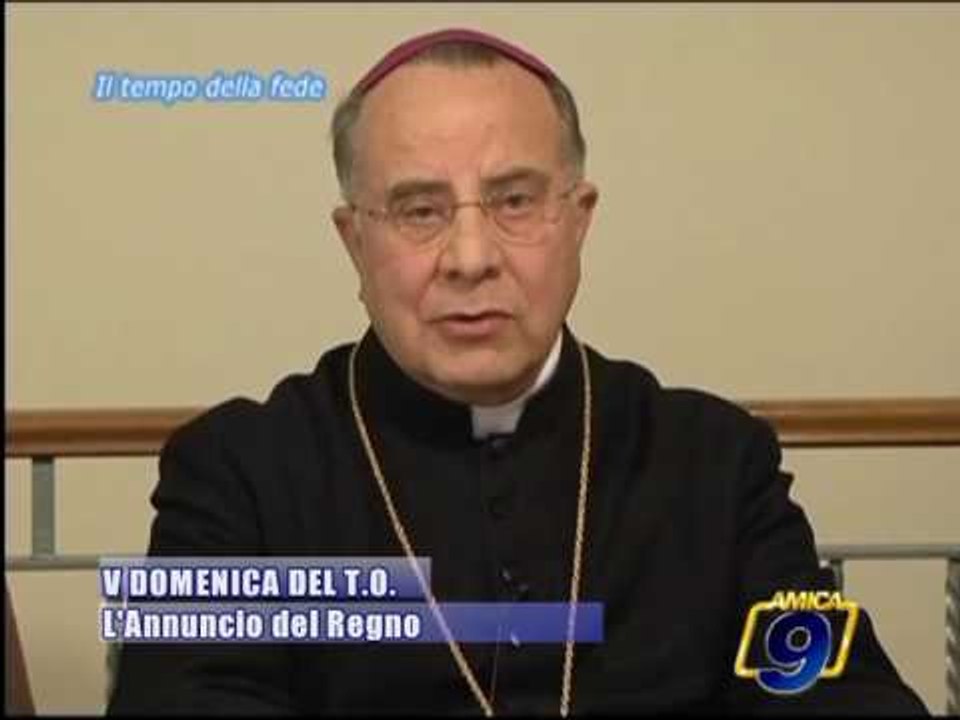 V Domenica del Tempo Ordinario | L'Annuncio del Regno - Il commento al Vangelo di Mons. Giovan Battista Pichierri