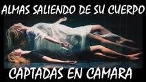 LOS 6 CASOS DE ALMAS SALIENDO DE SU CUERPO MAS IMPACTANTES CAPTADAS EN CAMARA | OSCAR JACK