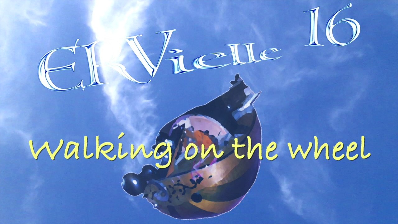Walking on the wheel (ERVielle16)