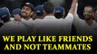 India vs Sri Lanka: Virat Kohli says team is playing like friends rather than teammates | Oneindia