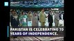 Pakistan celebrates 70 years of independence