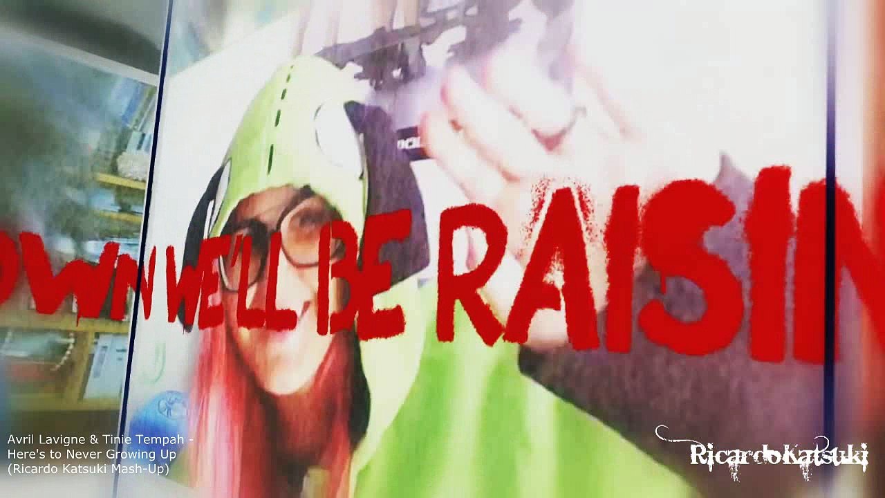 Avril Lavigne & Tinie Tempah - Here´s To Never Growing Up ( Ricardo Katsuki Mash-Up)