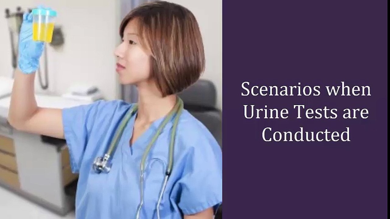 Scenarios when Urine Tests are Conducted