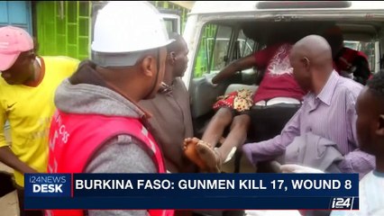 i24NEWS DESK | Burkina Faso; Gunmen kill 17, wound 8 | Monday, August 14th 2017