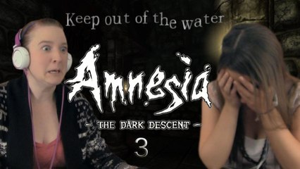 THERE'S SOMETHING IN THE WATER! | Girls Play - Amnesia: The Dark Descent | 3