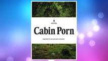 Download PDF Cabin Porn: Inspiration for Your Quiet Place Somewhere FREE