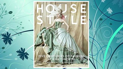 Download PDF House Style: Five Centuries of Fashion at Chatsworth FREE