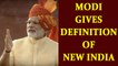 Independence Day 2017 : PM Modi gives definition to 'New India' , Watch Here | Oneindia News