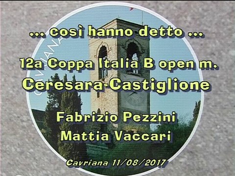 CERESARA-CASTIGLIONE 12a Coppa Italia B open masch. ..così han detto