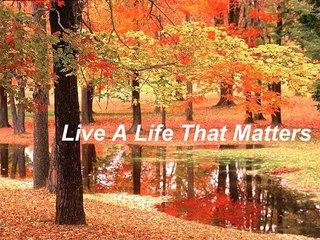 Live A Life That Matters