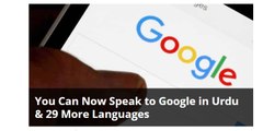 You Can Now Speak to Google in Urdu & 29 More Languages