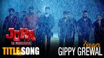 Jora 10 Numbaria Title Song HD Video Gippy Grewal 2017 Dharmendra Deep Sidhu New Punjabi Songs