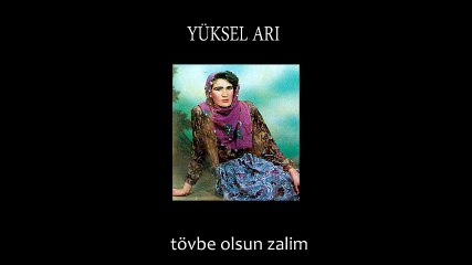 Yüksel Arı - Tövbeler Olsun Zalim (Full Albüm)