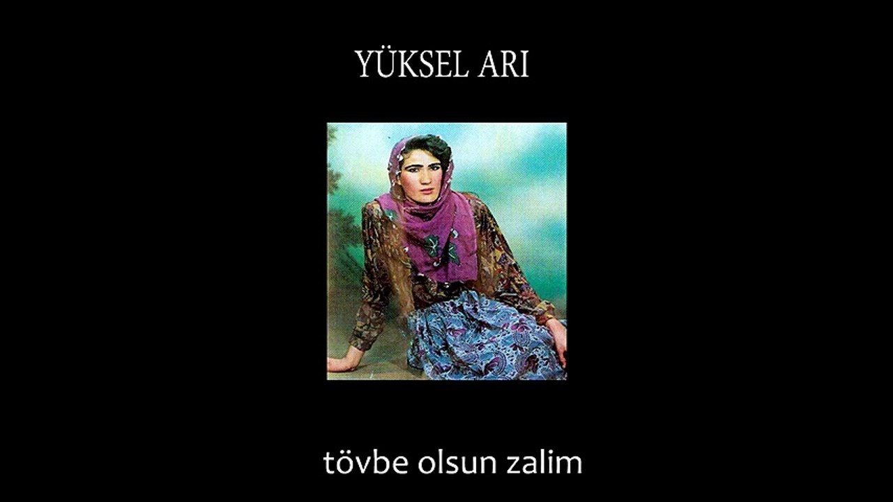 Yüksel Arı - Tövbeler Olsun Zalim (Full Albüm)