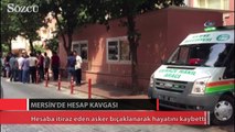 Hesaba itiraz eden asker bıçaklanarak hayatını kaybetti